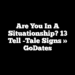 Are You In a Situationship? 13 Tell -Tale Signs » GoDates