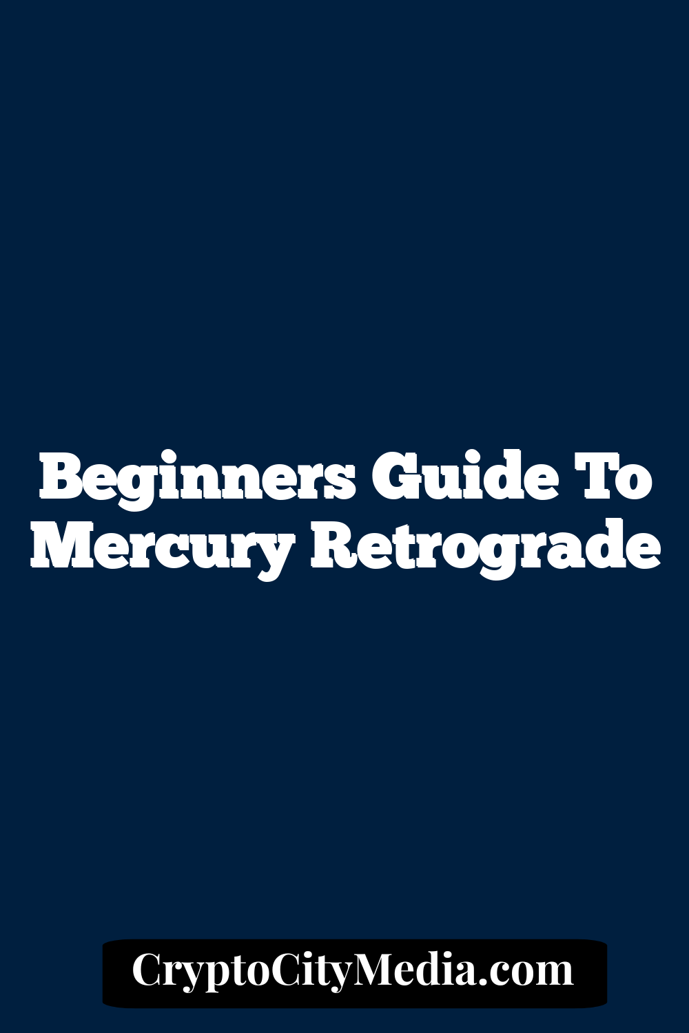 Beginners Guide to Mercury Retrograde