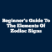 Beginner’s Guide to the Elements of Zodiac Signs