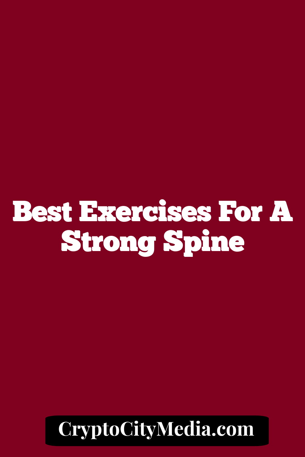 Best Exercises for a Strong Spine