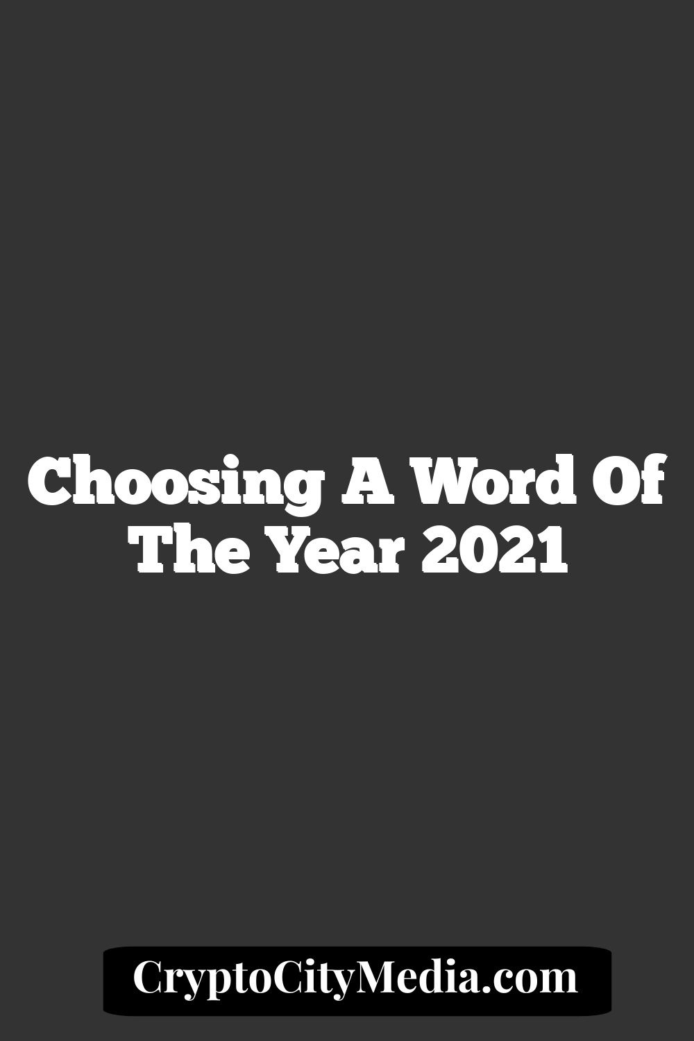 Choosing A Word of the Year 2021