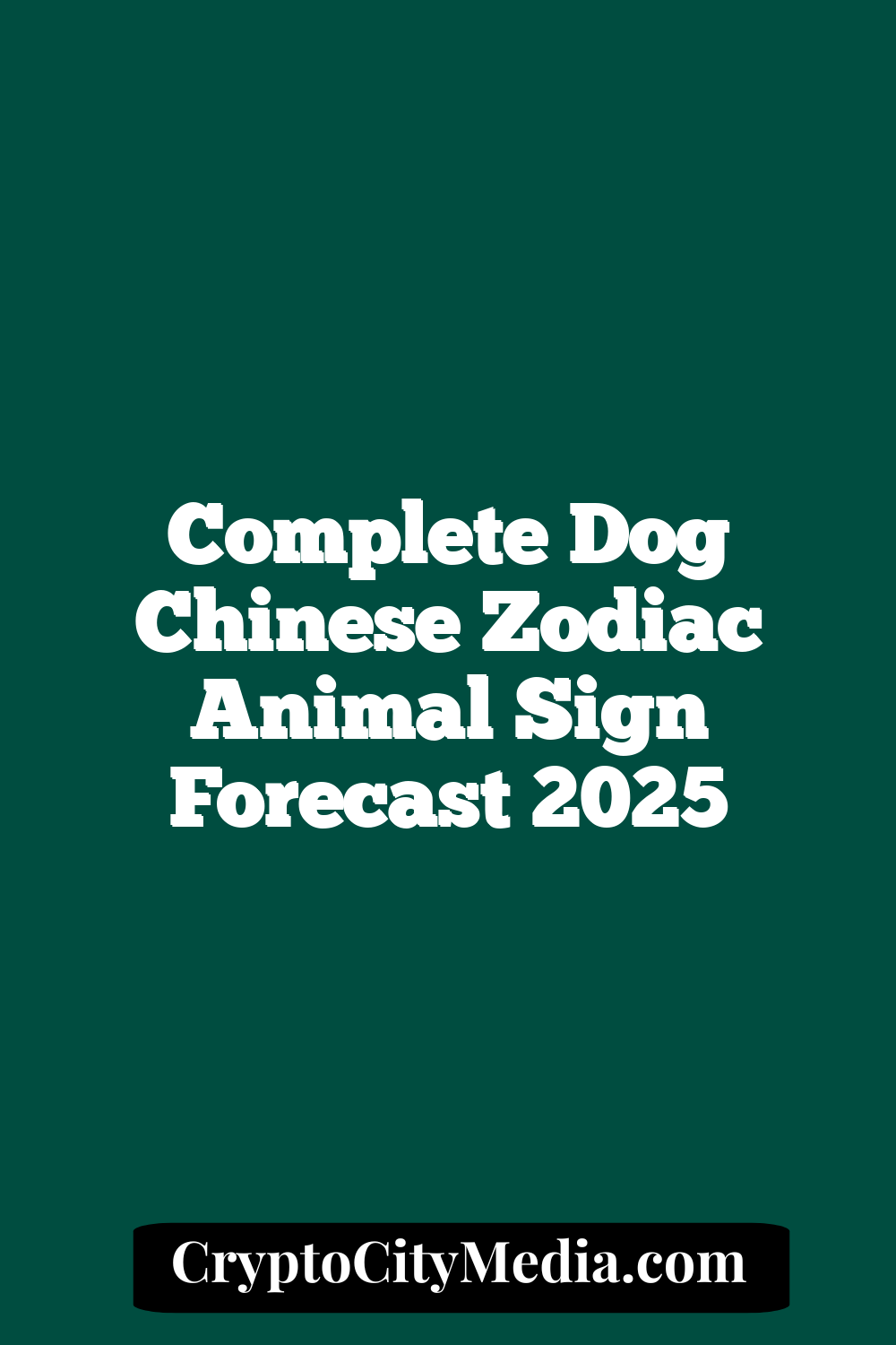 Complete Dog Chinese Zodiac Animal Sign Forecast 2025