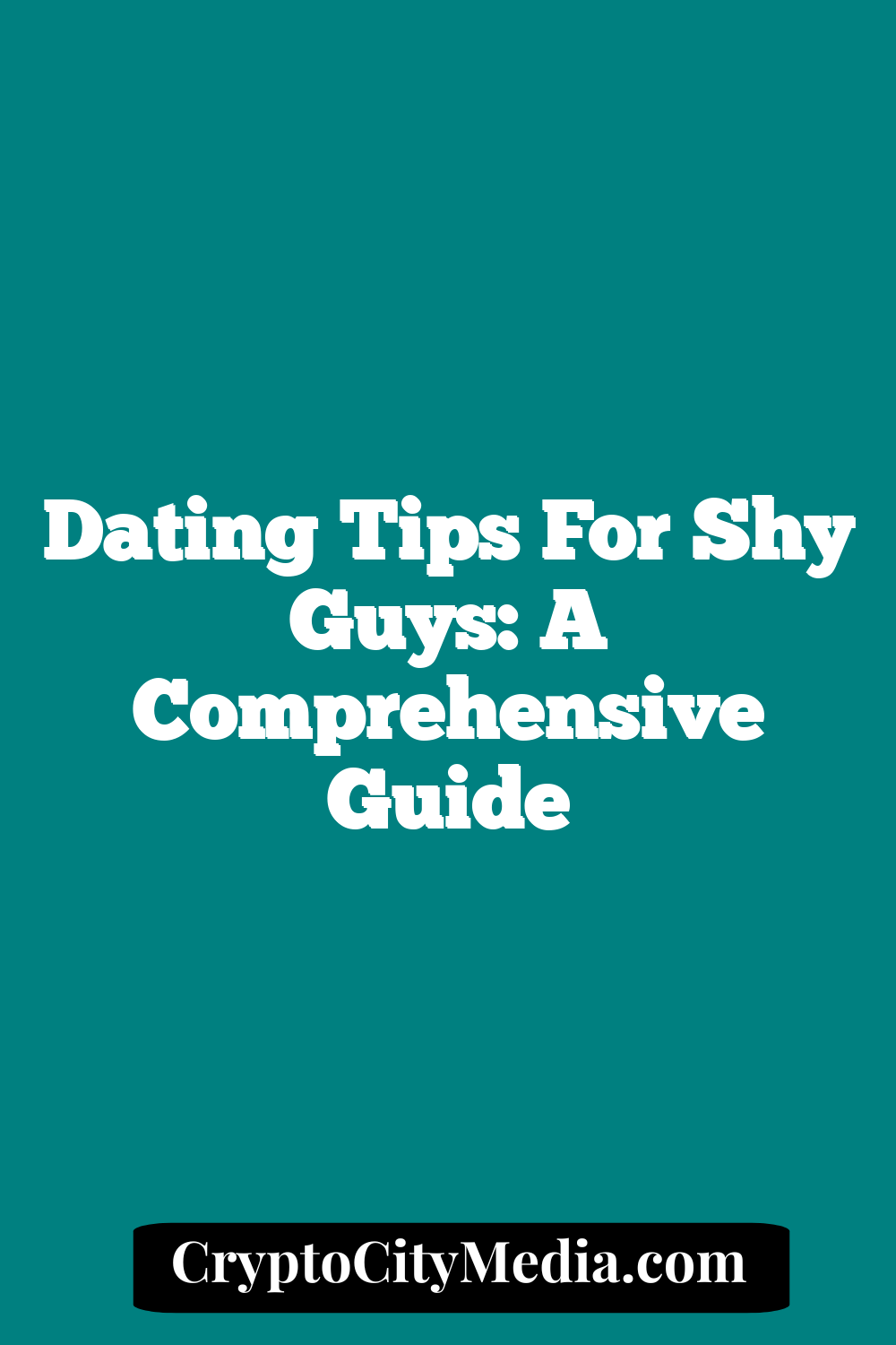 Dating Tips for Shy Guys: A Comprehensive Guide