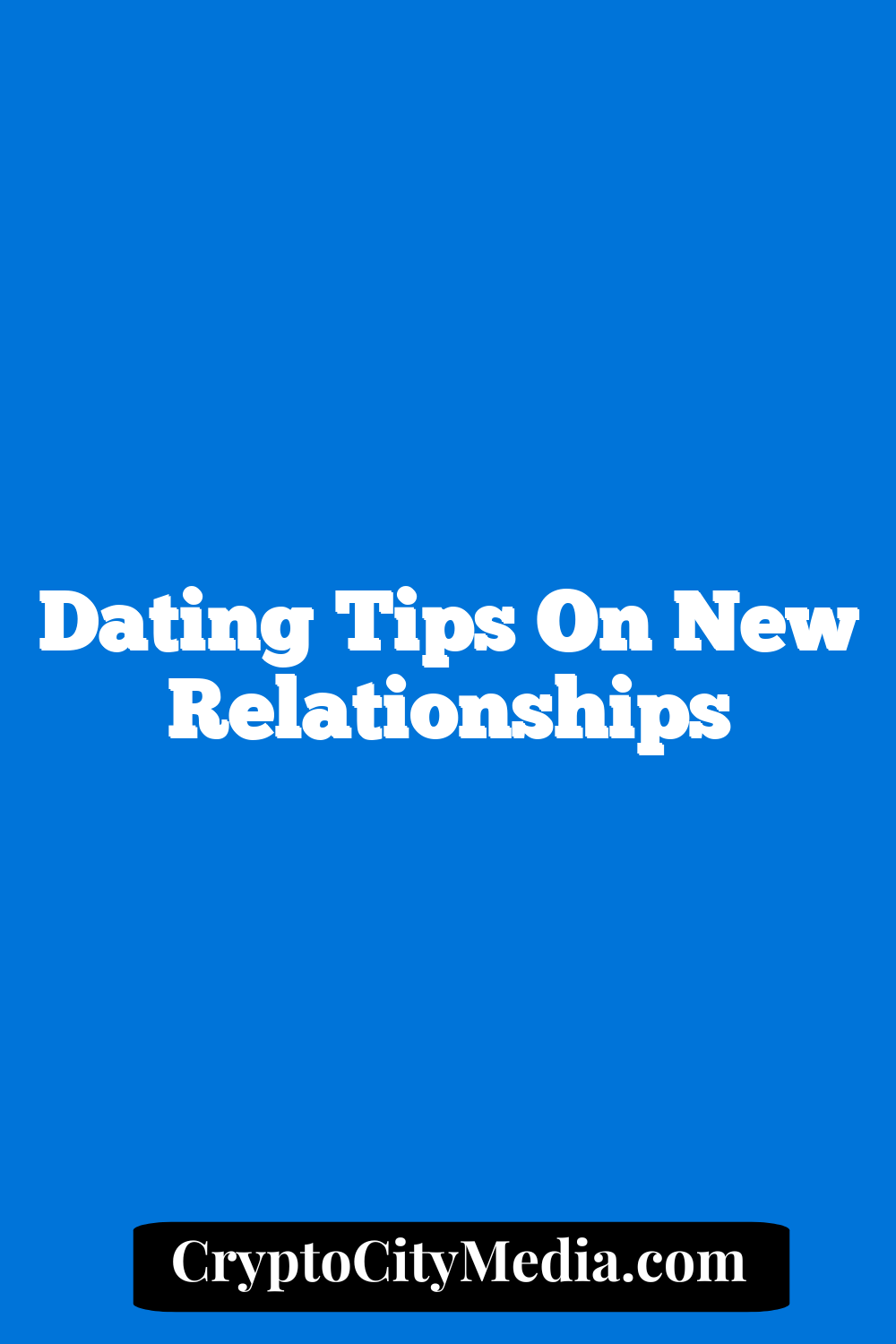 Dating Tips On New Relationships