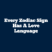 Every Zodiac Sign Has a Love Language