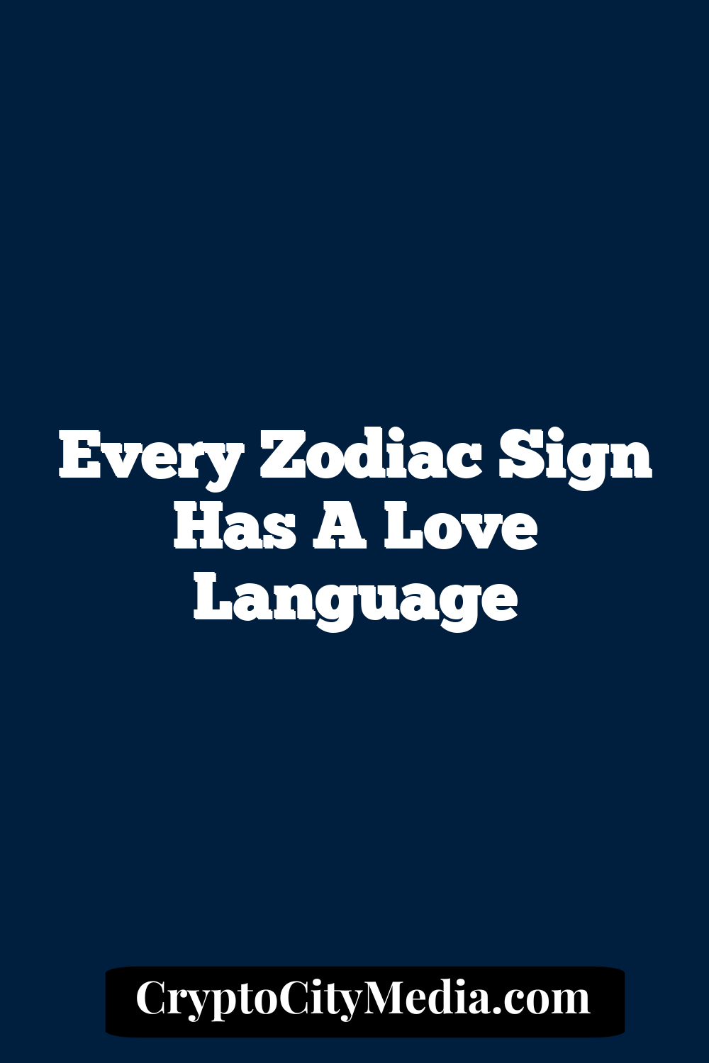 Every Zodiac Sign Has a Love Language