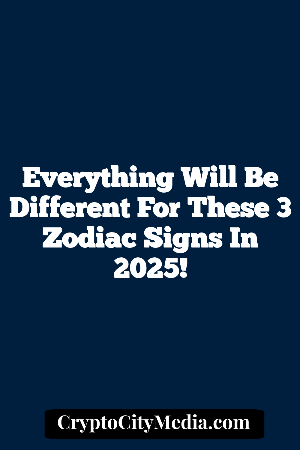 Everything Will Be Different For These 3 Zodiac Signs In 2025!