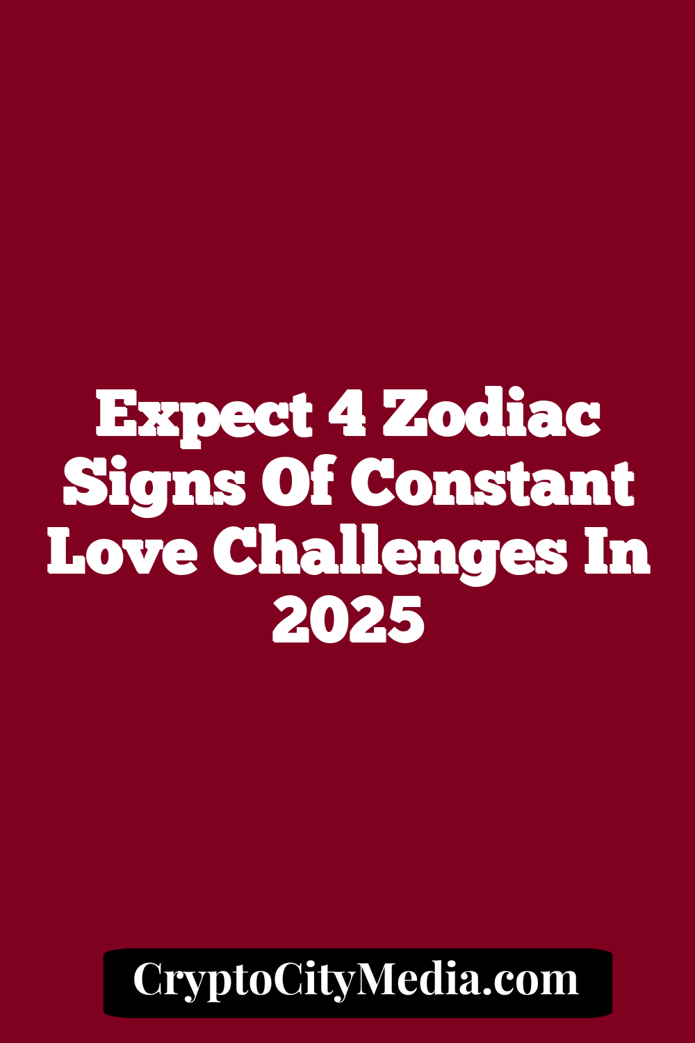 Expect 4 Zodiac Signs Of Constant Love Challenges In 2025