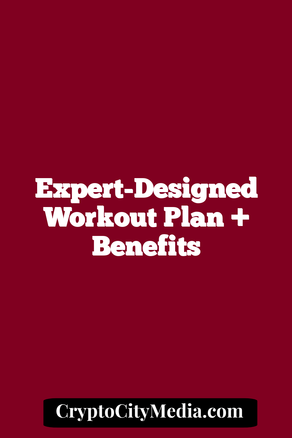 Expert-Designed Workout Plan + Benefits