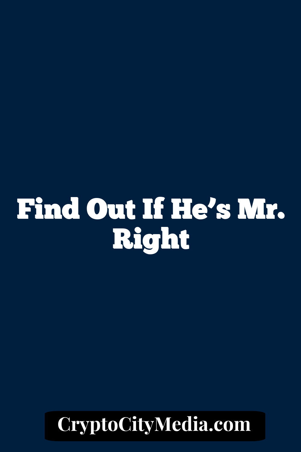 Find Out if He’s Mr. Right