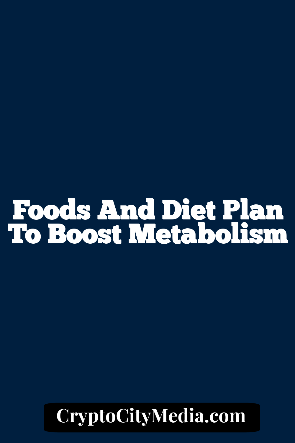 Foods And Diet Plan To Boost Metabolism