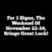 For 3 Signs, The Weekend Of November 22-24, Brings Great Luck!