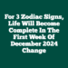 For 3 Zodiac Signs, Life Will Become Complete In The First Week Of December 2024 Change