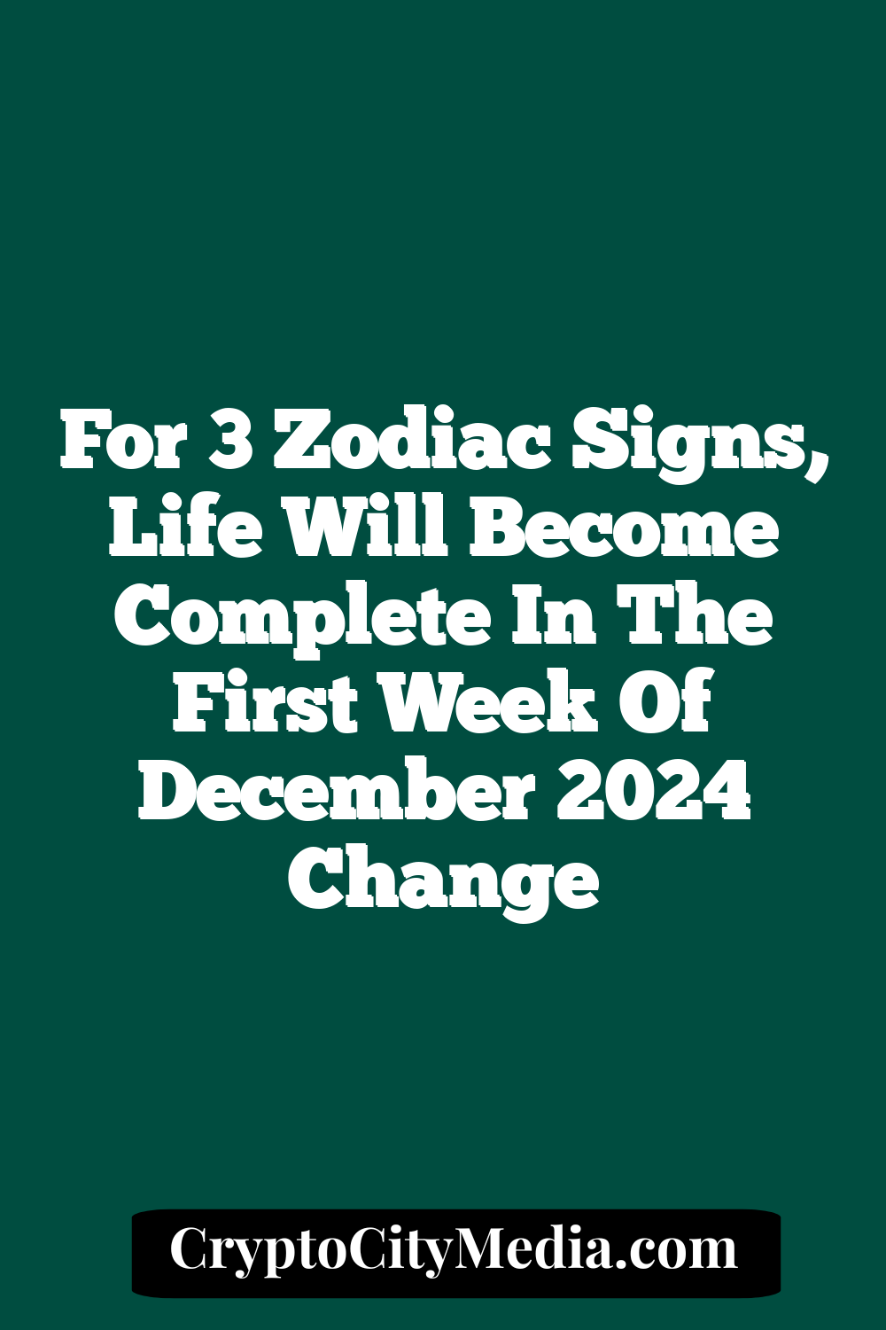 For 3 Zodiac Signs, Life Will Become Complete In The First Week Of December 2024 Change