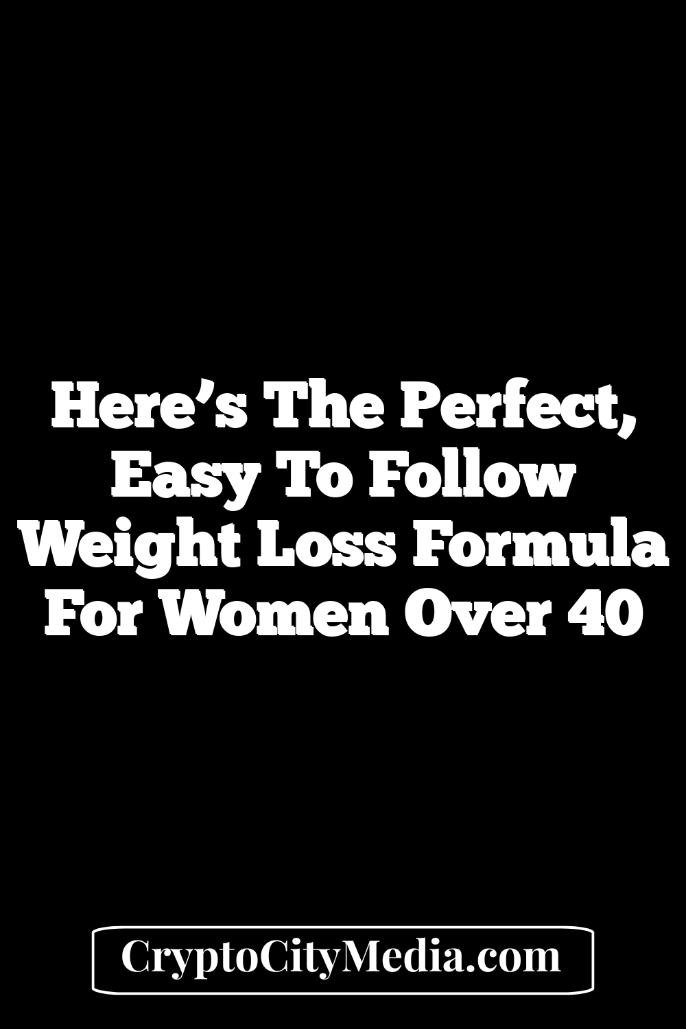 Here’s the Perfect, Easy to Follow Weight Loss Formula for Women Over 40