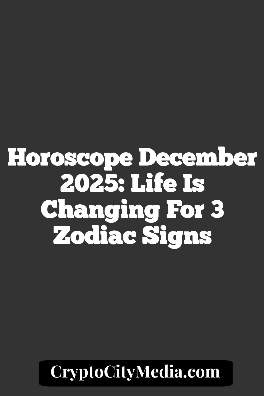 Horoscope December 2025: Life Is Changing For 3 Zodiac Signs