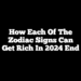 How Each Of The Zodiac Signs Can Get Rich In 2024 End