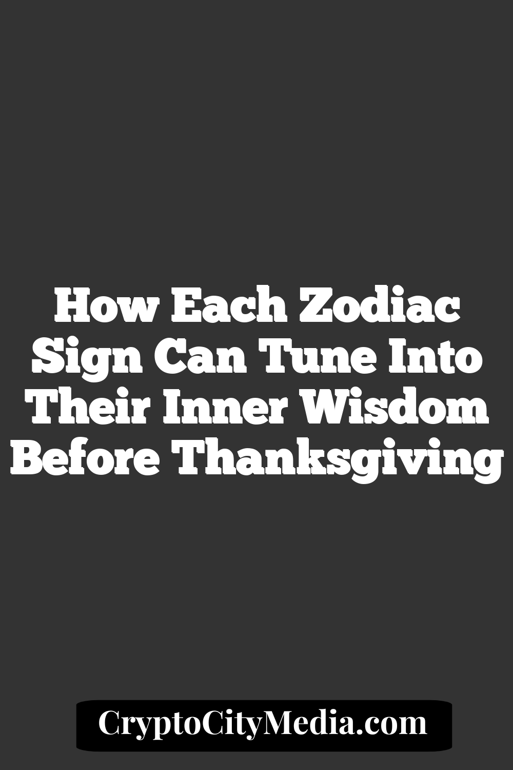 How Each Zodiac Sign Can Tune Into Their Inner Wisdom Before Thanksgiving