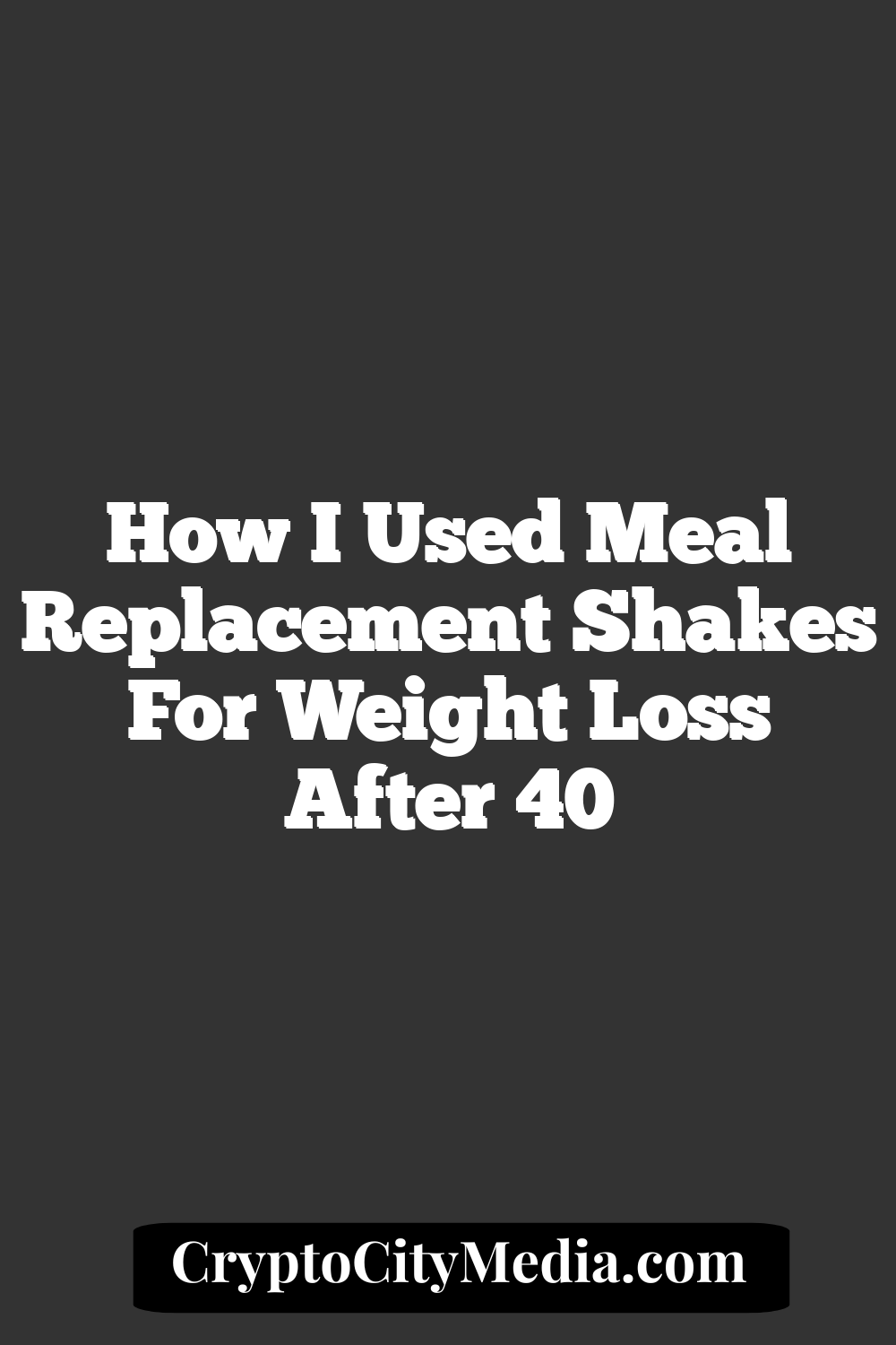 How I Used Meal Replacement Shakes for Weight Loss After 40