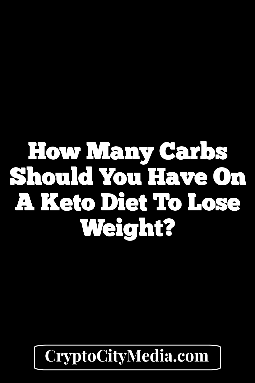 How Many Carbs Should You Have On A Keto Diet To Lose Weight?