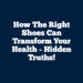 how the right shoes can transform your health