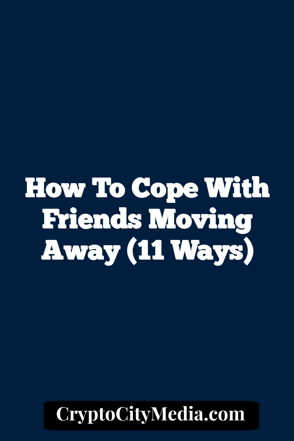 How to Cope With Friends Moving Away (11 Ways)