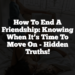 How to End a Friendship: Knowing When It’s Time to Move On