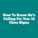 How to Know He’s Falling for You: 12 Clear Signs