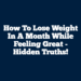 How to Lose Weight in a Month While Feeling Great