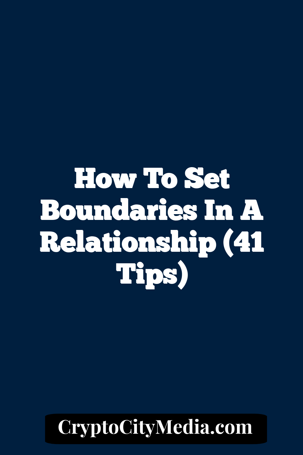 How to Set Boundaries in a Relationship (41 Tips)