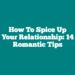 How To Spice Up Your Relationship: 14 Romantic Tips