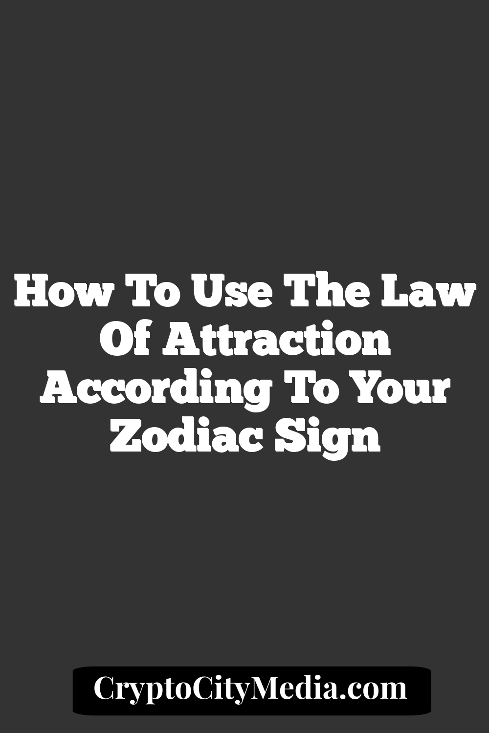 How to Use the Law of Attraction According to Your Zodiac Sign