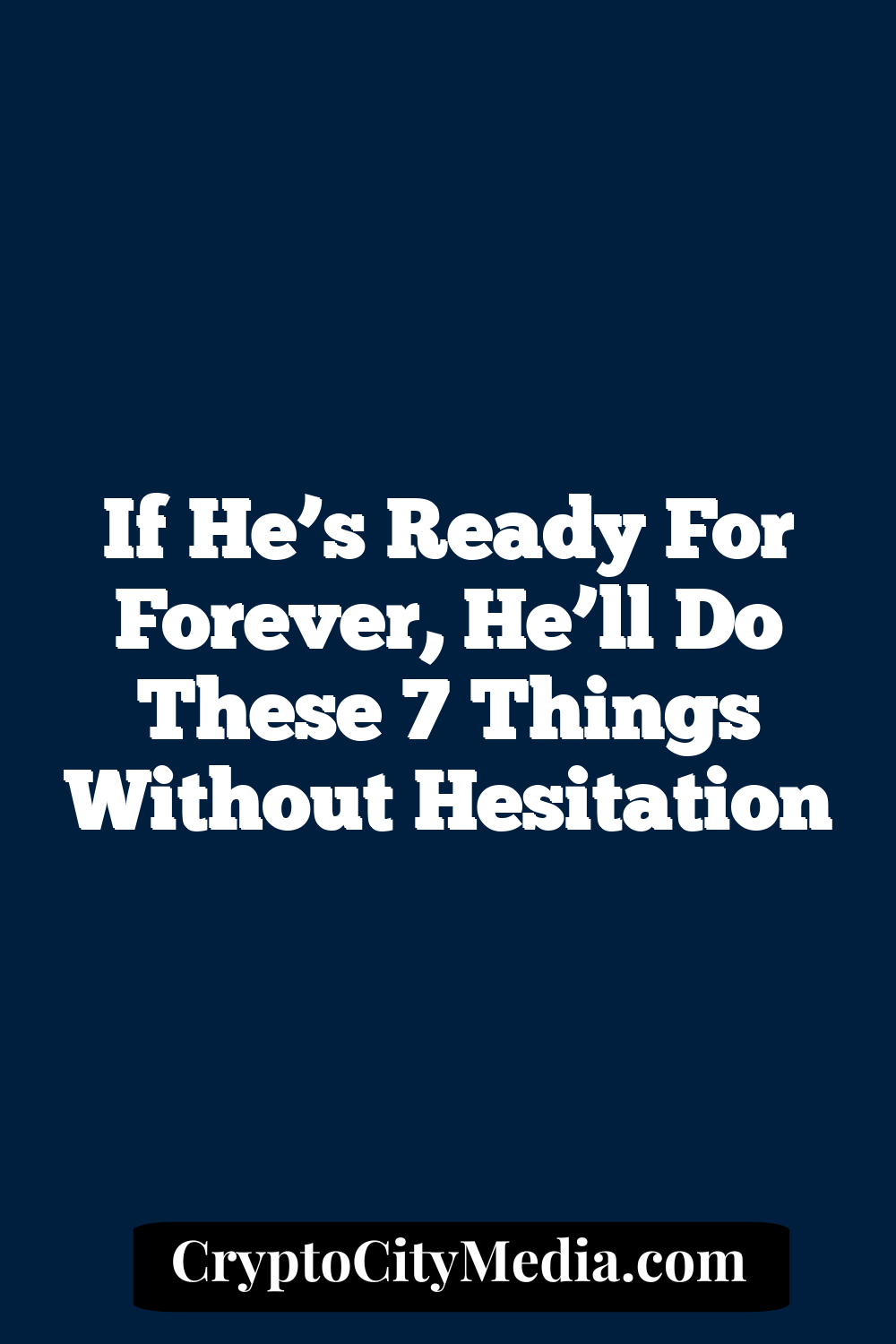 If He’s Ready for Forever, He’ll Do These 7 Things Without Hesitation