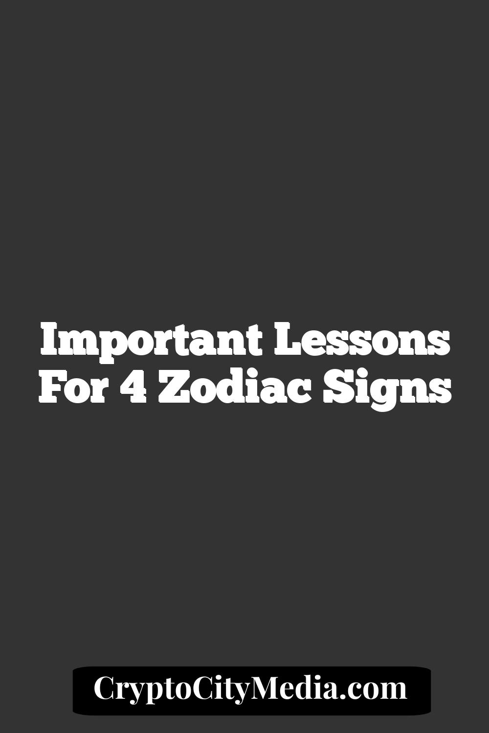 Important Lessons For 4 Zodiac Signs