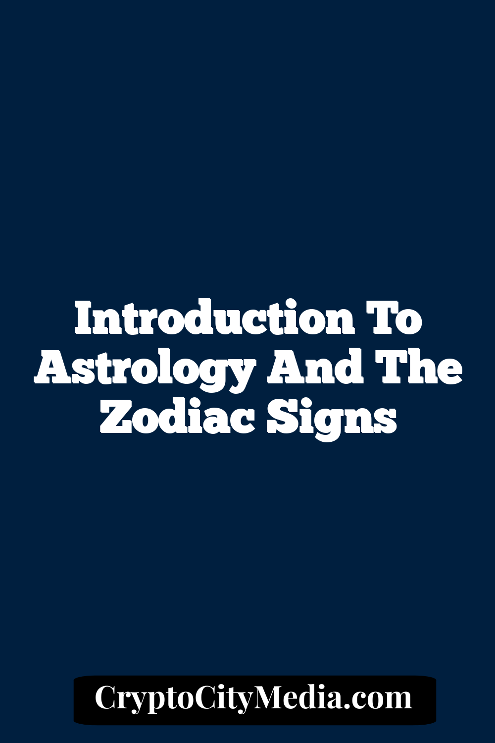 Introduction to Astrology and the Zodiac Signs