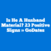 Is He a Husband Material? 23 Positive Signs » GoDates