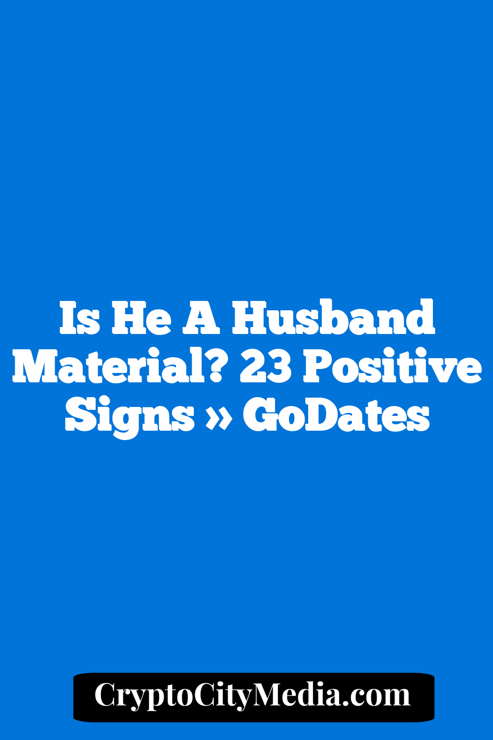 Is He a Husband Material? 23 Positive Signs » GoDates