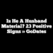 Is He a Husband Material? 23 Positive Signs » GoDates