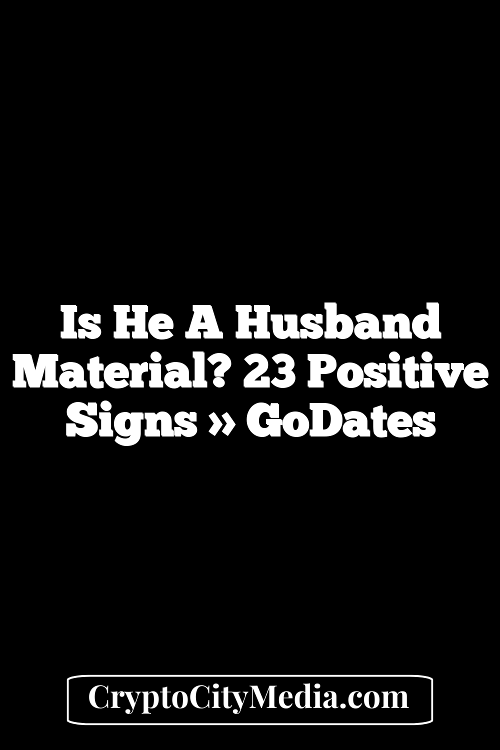 Is He a Husband Material? 23 Positive Signs » GoDates