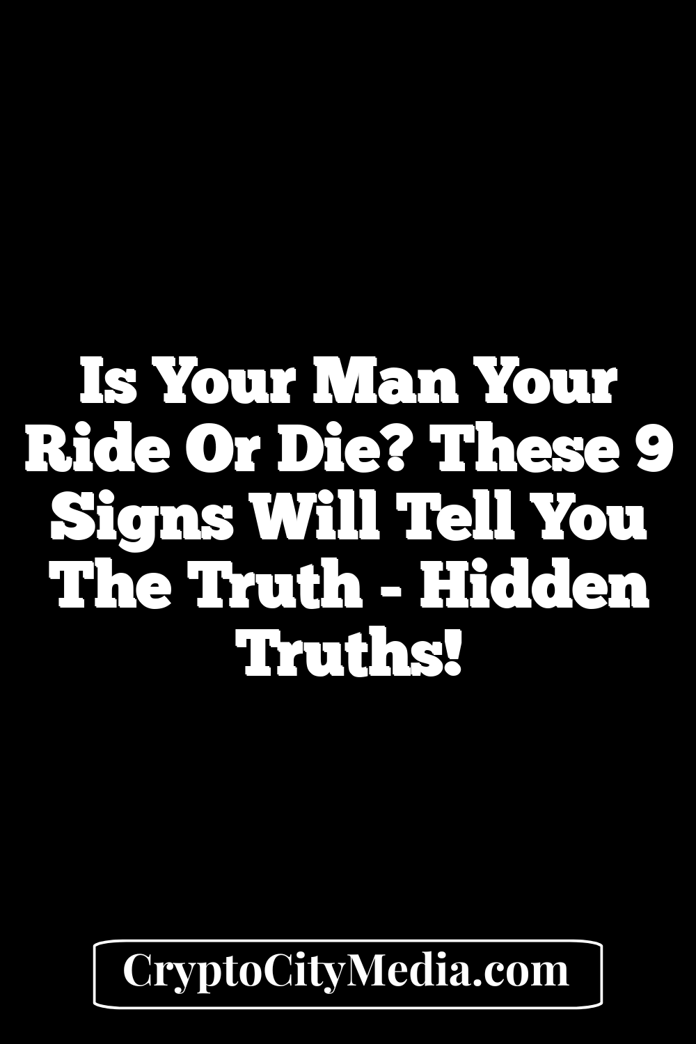 Is Your Man Your Ride Or Die? These 9 Signs Will Tell You The Truth