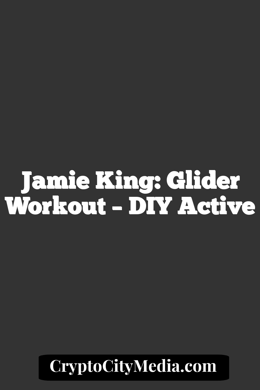 Jamie King: Glider Workout – DIY Active