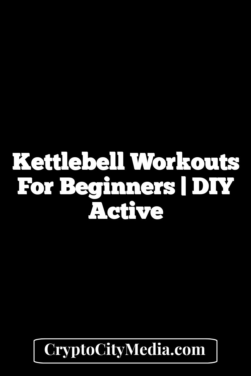 Kettlebell Workouts for Beginners | DIY Active