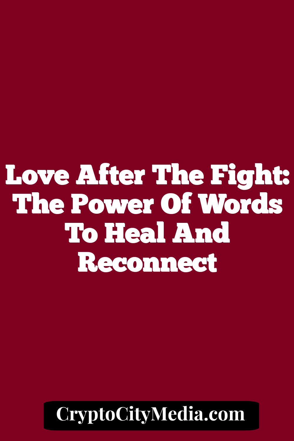 Love After the Fight: The Power of Words to Heal and Reconnect