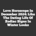 Love Horoscope In December 2024: Like The Dating Life Of Zodiac Signs In Winter Looks