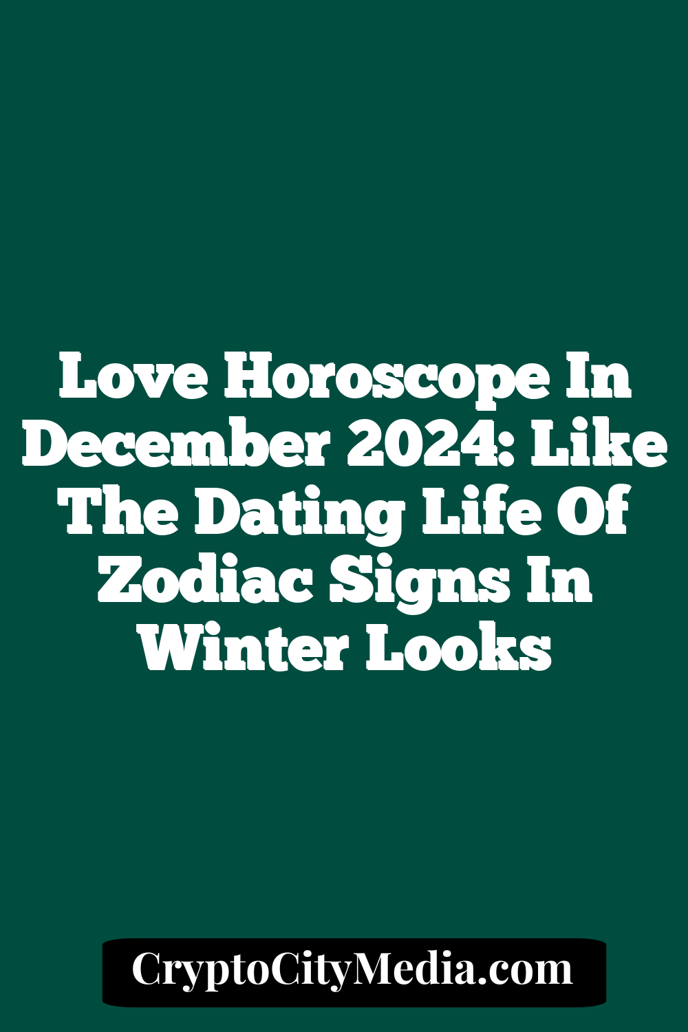 Love Horoscope In December 2024: Like The Dating Life Of Zodiac Signs In Winter Looks