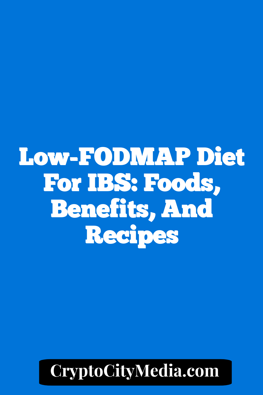 Low-FODMAP Diet For IBS: Foods, Benefits, And Recipes