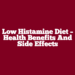 Low Histamine Diet – Health Benefits And Side Effects