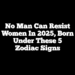 No Man Can Resist Women In 2025, Born Under These 5 Zodiac Signs