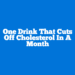 One Drink That Cuts Off Cholesterol In A Month