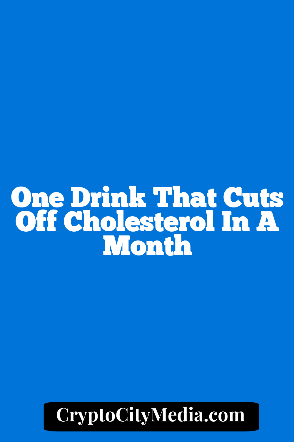 One Drink That Cuts Off Cholesterol In A Month